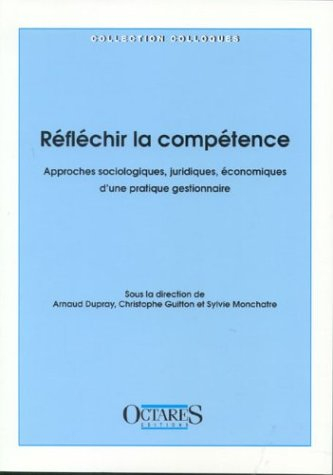 Réfléchir la compétence : approches sociologiques, juridiques, économiques d'une pratique gestionnai
