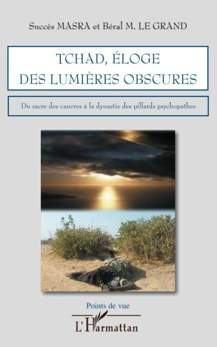 Tchad, éloge des lumières obscures : du sacre des cancres à la dynastie des pillards psychopathes