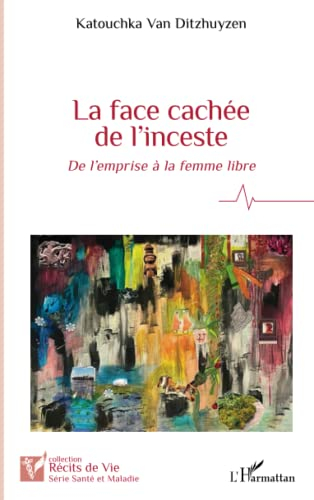 La face cachée de l'inceste : de l'emprise à la femme libre