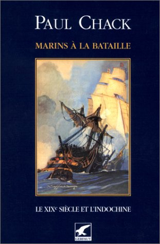 Marins à la bataille. Vol. 2. Le XIXe siècle et l'Indochine