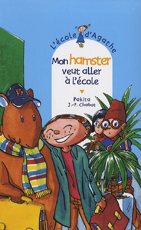 L'école d'Agathe. Vol. 44. Mon hamster veut aller à l'école