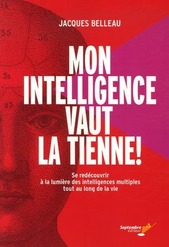 Mon intelligence vaut la tienne! : se redécouvrir à la lumière des intelligences multiples tout au l