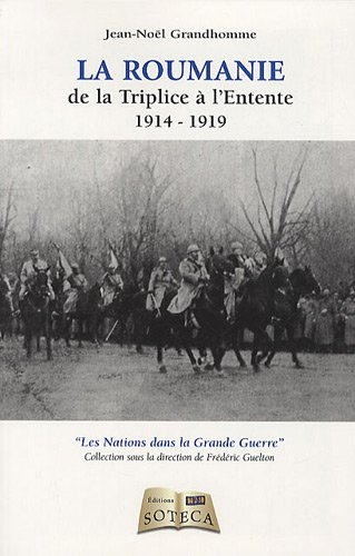 La Roumanie : de la Triplice à l'Entente : 1914-1919