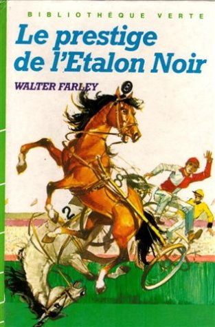 le prestige de l'étalon noir : collection : bibliothèque verte cartonnée & illustrée