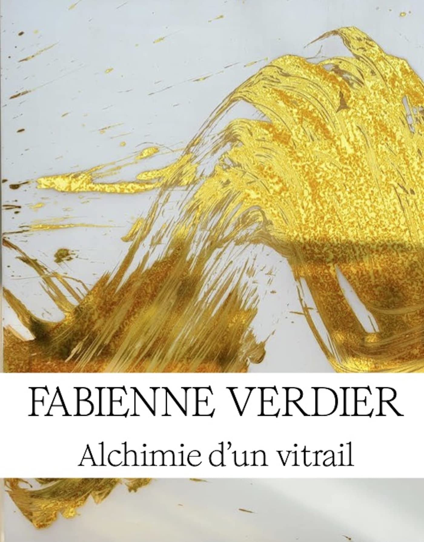Fabienne Verdier : alchimie d'un vitrail
