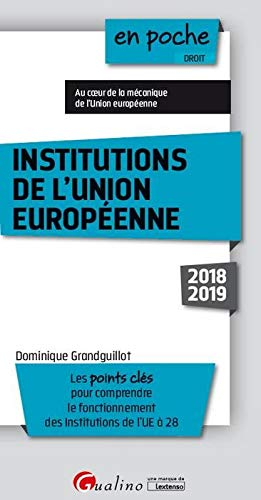 Institutions de l'Union européenne, 2018-2019 : les points clés pour comprendre le fonctionnement de