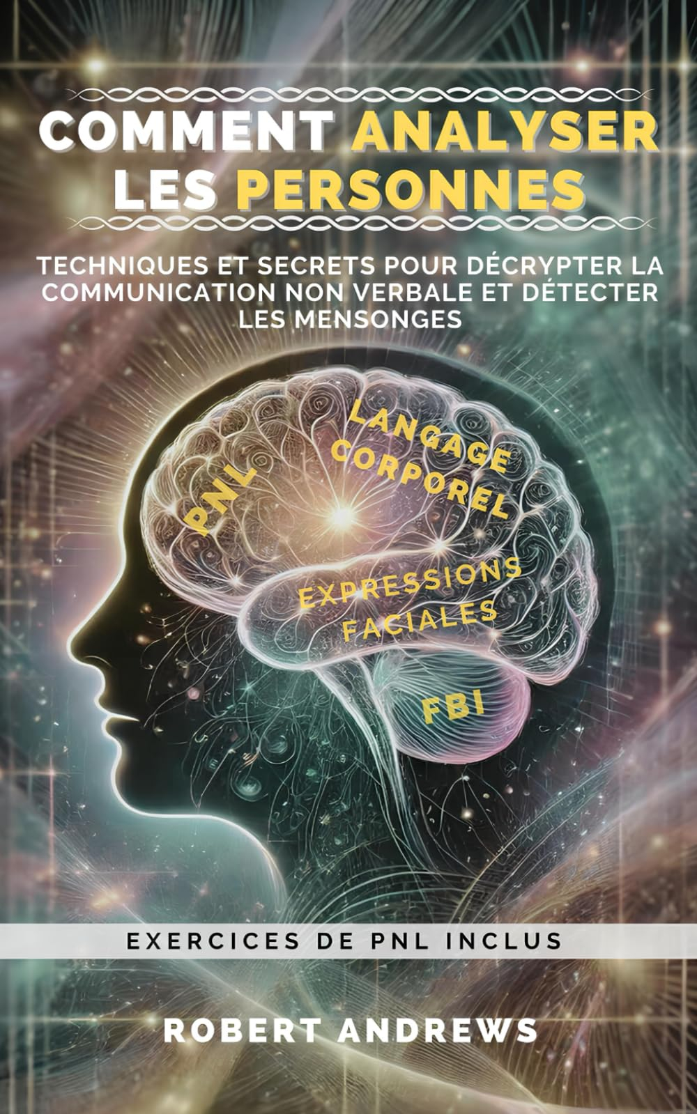 Comment analyser les personnes: Technique et secrets pour décrypter la communication non verbale et 