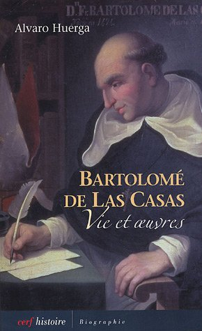Bartolomé de Las Casas : vie et oeuvres