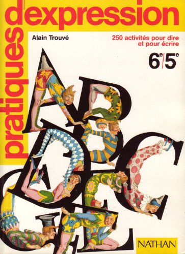 Pratiques d'expression, 6e-5e : 250 activités pour dire et pour écrire, livre de l'élève