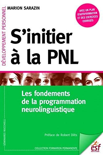 S'initier à la PNL : les fondements de la programmation neurolinguistique