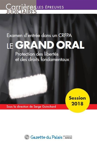 Le grand oral : protection des libertés et des droits fondamentaux : examen d'entrée dans un CRFPA, 