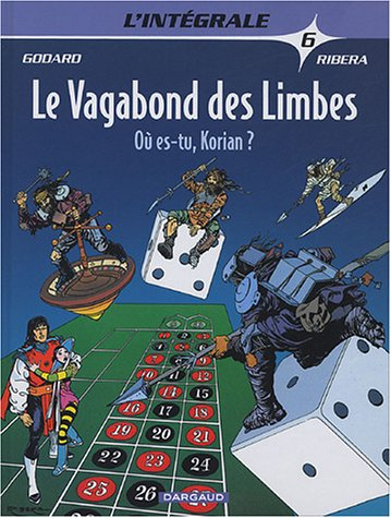 Le vagabond des limbes : l'intégrale. Vol. 6. Où es-tu, Korian ?