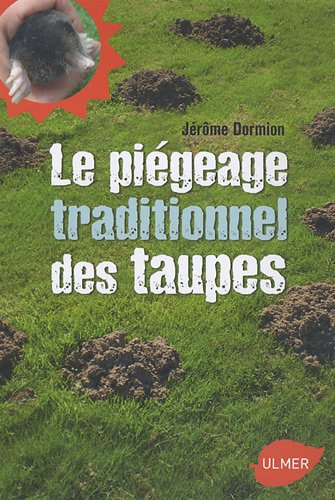 Le piégeage traditionnel des taupes : pour se débarrasser définitivement des taupes tout en respecta