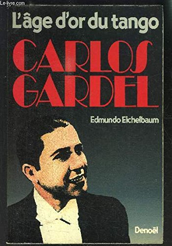Carlos Gardel : le magicien du tango
