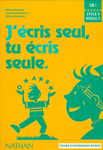 J'écris seul, tu écris seule, CM1, cycle 3, niveau 2 : fiches d'expression écrite