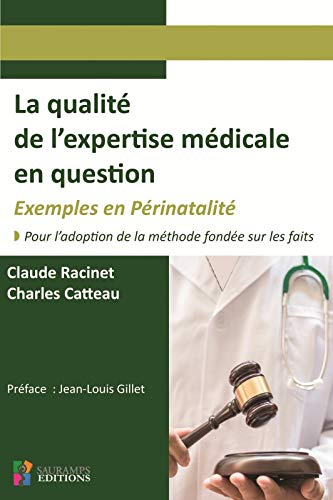 La qualité de l'expertise médicale en question : exemples en périnatalité : pour l'adoption de la mé