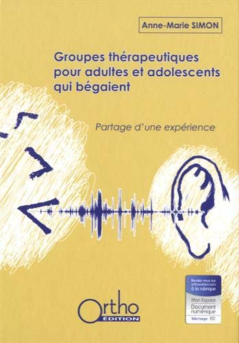 Groupes thérapeutiques pour adultes et adolescents qui bégaient : partage d'une expérience