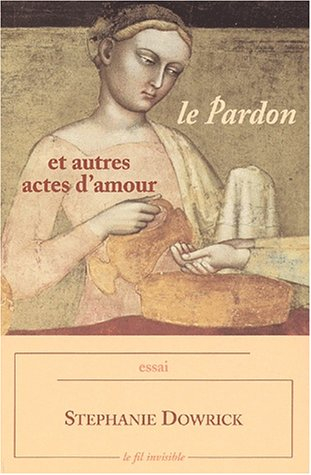 Le pardon et autres actes d'amour