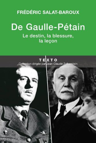 de gaulle-pétain : le destin, la blessure, la leçon