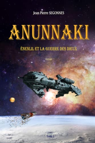 ANUNNAKI: Énenlil et la guerre des dieux