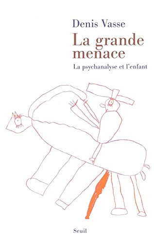La grande menace : la psychanalyse et l'enfant