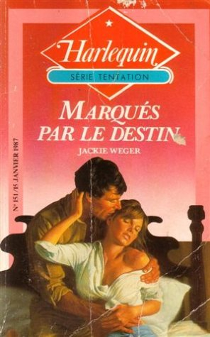 marqués par le destin : collection : harlequin série tentation n, 151