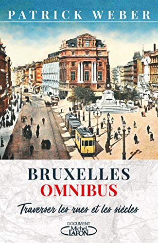 Bruxelles omnibus : traverser les rues et les siècles