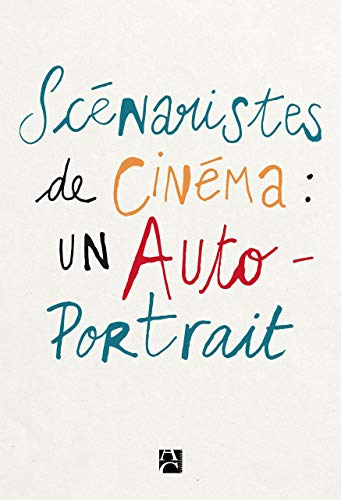 Scénaristes de cinéma : un auto-portrait
