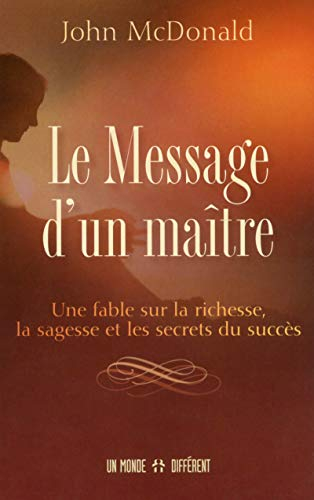 Le message d'un maître : fable sur la richesse, la sagesse et les secrets du succès