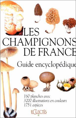 Les champignons de France. Guide encyclopédique
