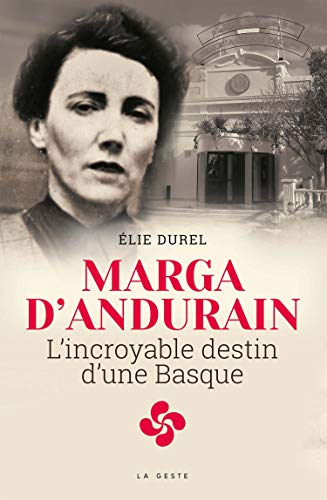 Marga d'Andurain : l'incroyable destin d'une Basque