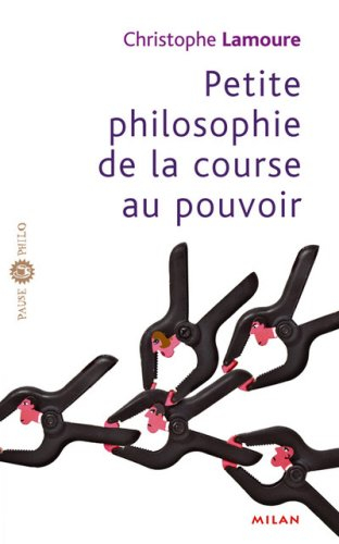 Petite philosophie de la course au pouvoir