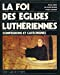 La foi des églises luthériennes: Confessions et catéchismes