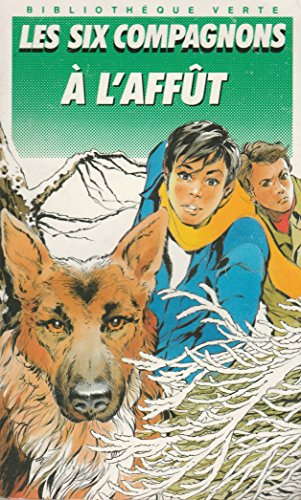 les six compagnons à l'affût : collection : bibliothèque verte souple n° 173