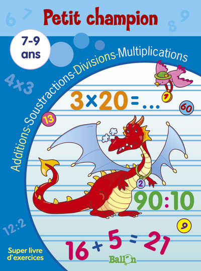 Additions, soustractions, divisions, multiplications, 7-9 ans