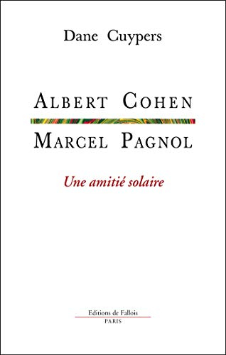 Albert Cohen, Marcel Pagnol : une amitié solaire
