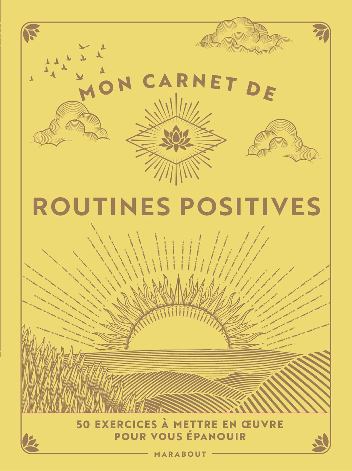 Mon carnet de routines positives : 50 exercices à mettre en oeuvre pour vous épanouir