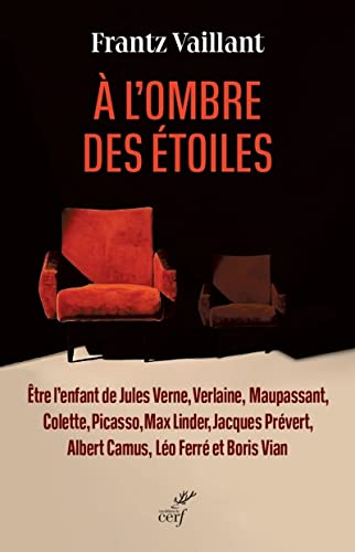 A l'ombre des étoiles : être l'enfant de Jules Verne, Verlaine, Maupassant, Colette, Picasso, Max Li