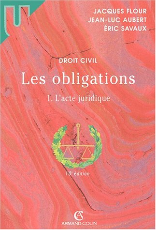 droit civil - les obligations, tome 1 : l'acte juridique, 10e édition