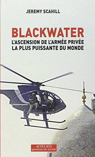 Blackwater : l'ascension de l'armée privée la plus puissante du monde