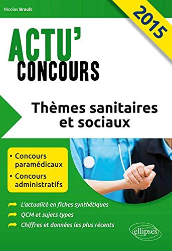 Thèmes sanitaires et sociaux 2015 : concours paramédicaux, concours administratifs