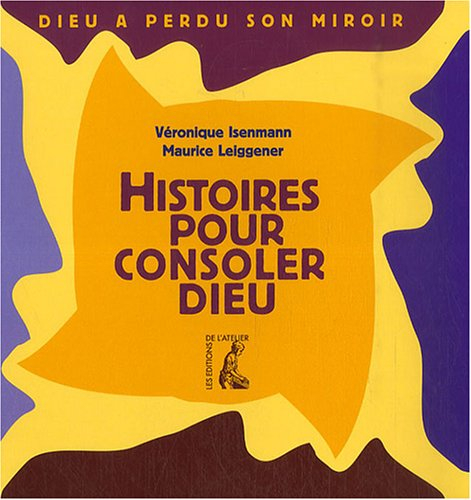 Histoires pour consoler Dieu : Dieu a perdu son miroir