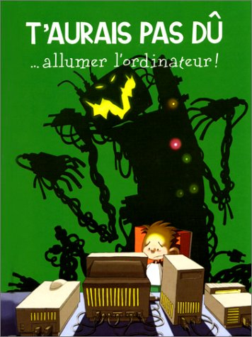 T'aurais pas dû allumer l'ordinateur ! : les aventures d'Arthur