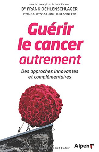 Guérir le cancer autrement : des approches innovantes et complémentaires