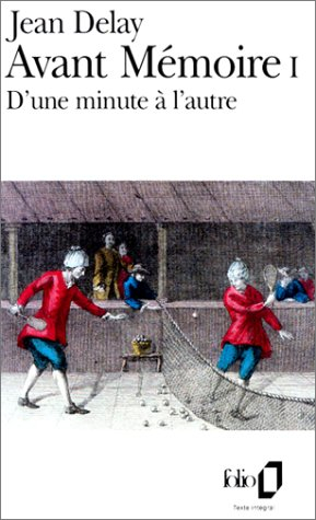 Avant mémoire. Vol. 1. D'Une minute à l'autre : 1555-1736