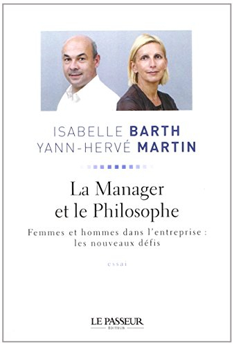 La manager et le philosophe : femmes et hommes dans l'entreprise, les nouveaux défis : essai