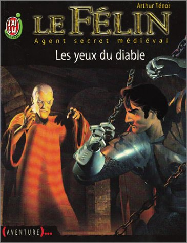 Le Félin : agent secret médiéval. Vol. 10. Les yeux du diable