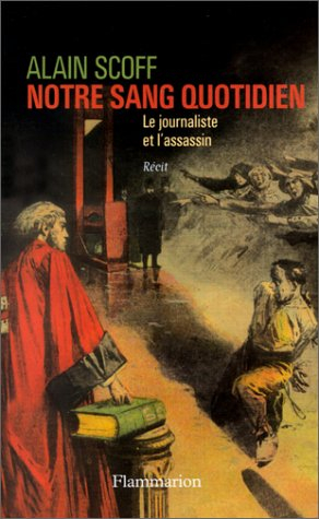 Notre sang quotidien : le journaliste et l'assassin