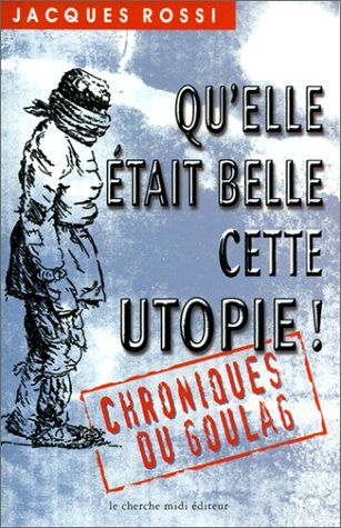 Qu'elle était belle cette utopie : chroniques du Goulag illustrées par l'auteur