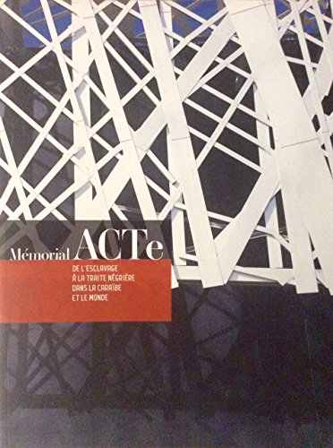 mémorial acte. de l'esclavage à la traite négrière dans la caraïbe et dans le monde